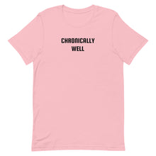 Load image into Gallery viewer, "Chronically Well" Unisex T-Shirt