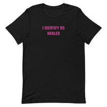 Load image into Gallery viewer, &quot;I Identify As Healed&quot; Unisex T-Shirt
